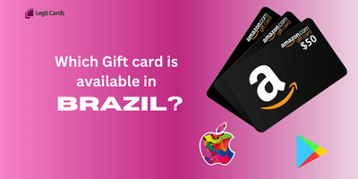 Which gift card is available in Brazil ? - Legitcards Blog